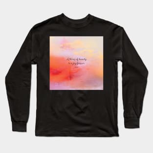 A thing of beauty is a joy forever. Keats Long Sleeve T-Shirt